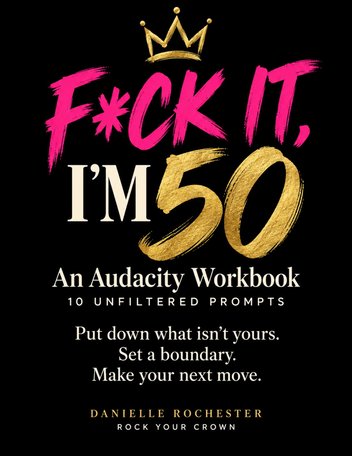 F*ck It, I’m 50: An Audacity Workbook | Printable + Fillable